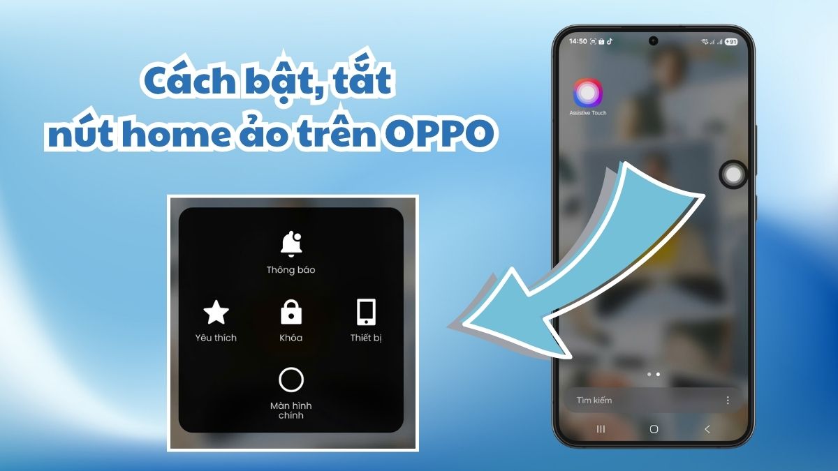 Cách bật, tắt nút home ảo trên OPPO đơn giản, hiệu quả
